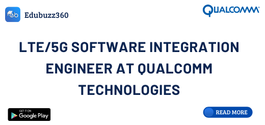 LTE/5G Software Integration Engineer at Qualcomm Technologies