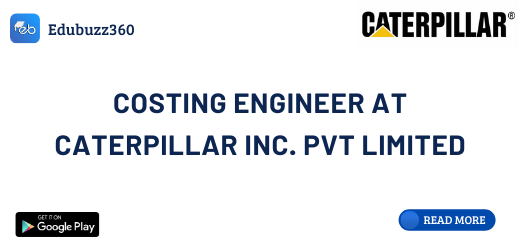 Costing Engineer at Caterpillar Inc. Pvt Limited