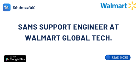 SAMS Support Engineer at Walmart Global Tech.