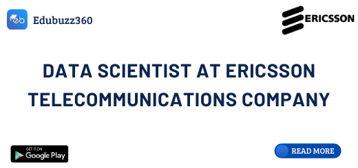 Data Scientist at Ericsson Telecommunications Company