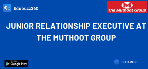 Junior Relationship Executive at The Muthoot Group