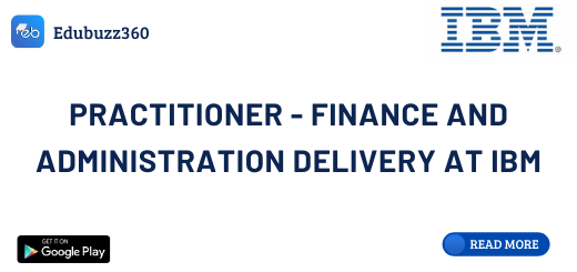 Practitioner - Finance and Administration Delivery at IBM